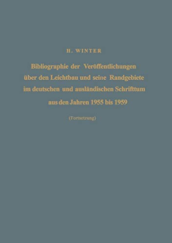 Bibliographie der Veröffentlichungen über den Leichtbau und seine Randgebiete im deutschen und ausländischen Schrifttum aus den Jahren 1955 bis 1959 (German Edition)