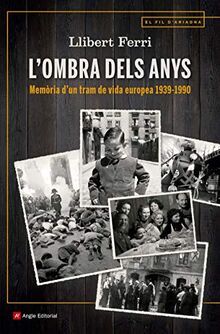 L'ombra dels anys : Memòria d'un tram de vida europea 1939-1990 (El fil d'Ariadna, Band 114)
