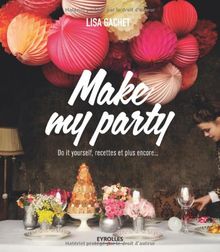 Make my party - diy créatifs. de Lisa Gachet | Livre | état très bon