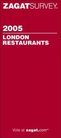 ZagatSurvey 2005 London Restaurants (Zagatsurvey: London Restaurants)