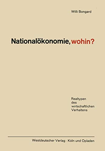 Nationalokonomie, Wohin? (German Edition): Realtypen des wirtschaftlichen Verhaltens