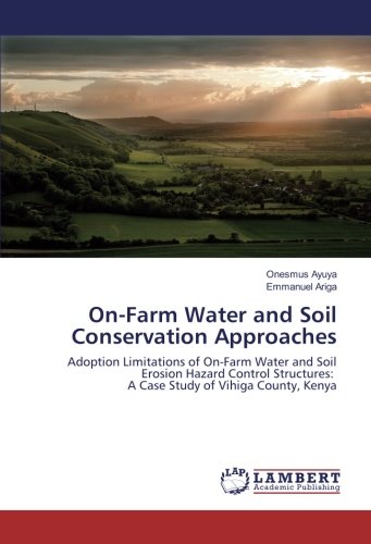 On-Farm Water and Soil Conservation Approaches: Adoption Limitations of On-Farm Water and Soil Erosion Hazard Control Structures: A Case Study of Vihiga County, Kenya