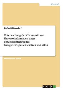 Untersuchung der Ökonomie von Photovoltaikanlagen unter Berücksichtigung des Energie-Einspeise-Gesetzes von 2004