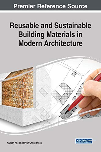 Reusable and Sustainable Building Materials in Modern Architecture (Advances in Civil and Industrial Engineering)
