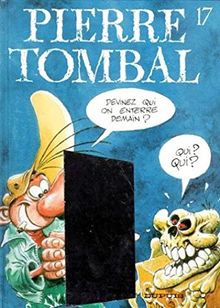 Pierre Tombal. Vol. 17. Devinez qui on enterre demain ?