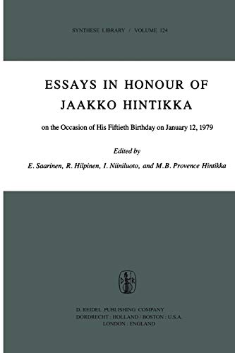 Essays in Honour of Jaakko Hintikka: On the Occasion of His Fiftieth Birthday on January 12, 1979 (Synthese Library, 124, Band 124)
