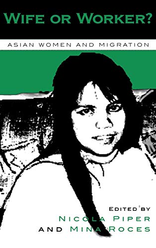Wife or Worker? Asian Women & Migration: Asian Women and Migration (Asian Voices)