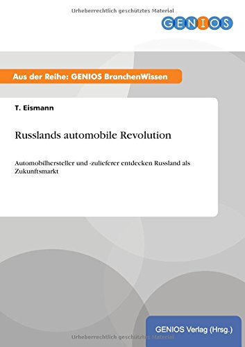Russlands automobile Revolution: Automobilhersteller und -zulieferer entdecken Russland als Zukunftsmarkt