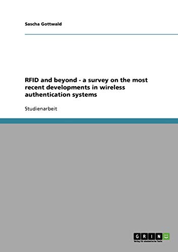 RFID and beyond - a survey on the most recent developments in wireless authentication systems