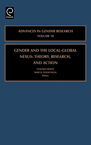 Gender and the Local-Global Nexus: Theory, Research, and Action (Advances in Gender Research) (Advances in Gender Research, 10, Band 10)
