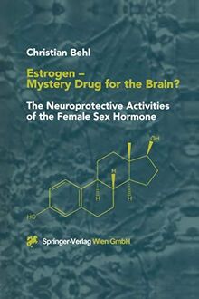 Estrogen - Mystery Drug for the Brain?: The Neuroprotective Activities of the Female Sex Hormone