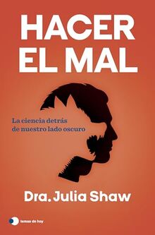 Hacer el mal: La ciencia detrás de nuestro lado oscuro (temas de hoy)