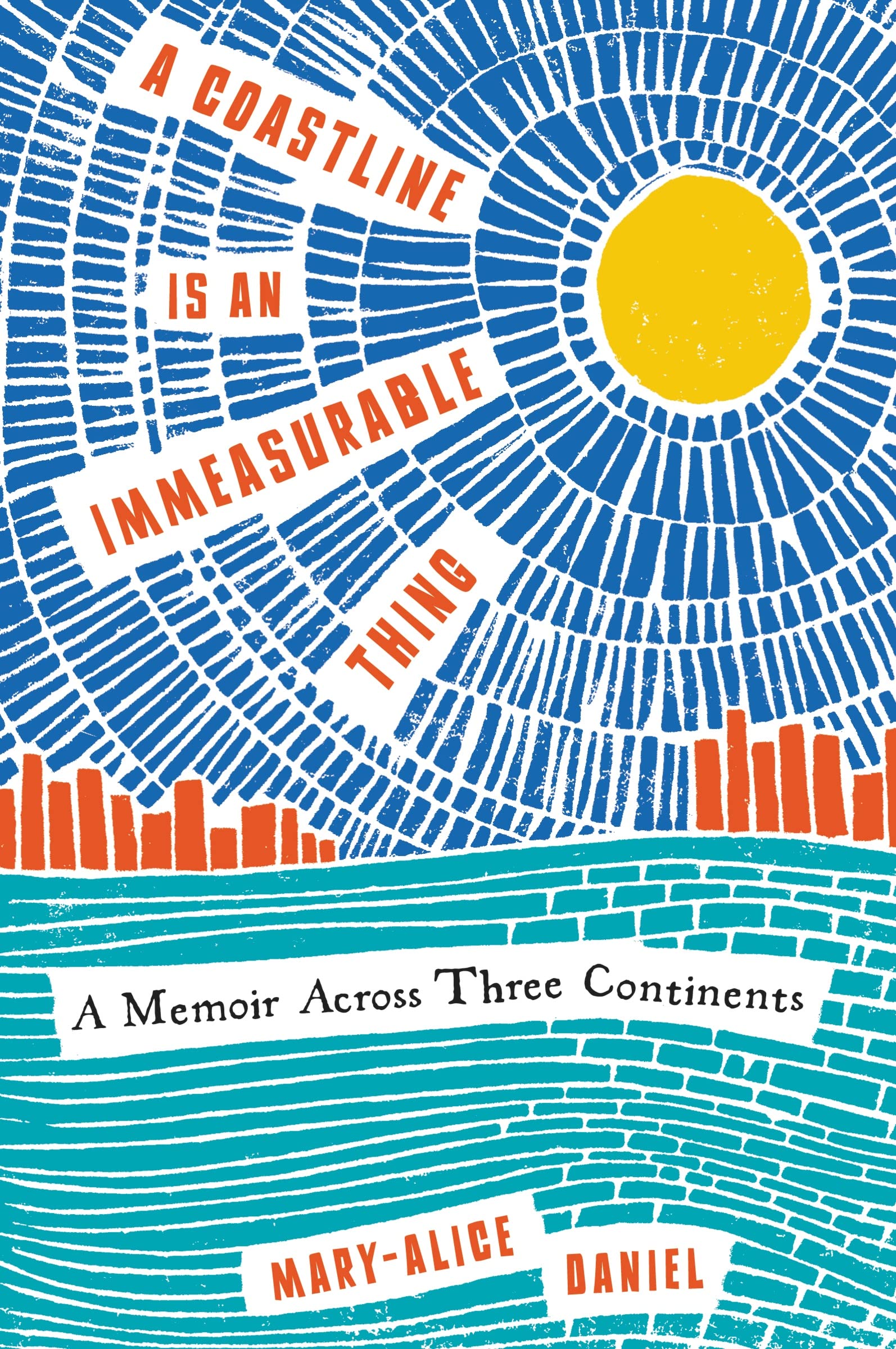 A Coastline Is an Immeasurable Thing: A Memoir Across Three Continents