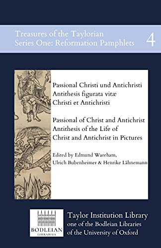 Passional of Christ and Antichrist & Antithesis of the Life of Christ and Antichrist in Pictures: Passional Christi und Antichristi & Antithesis ... the Taylorian: Reformation Pamphlets, Band 4)