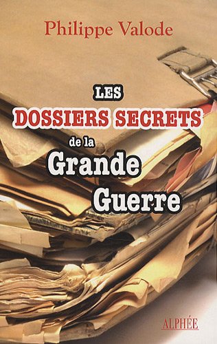 Les Dossiers Secrets De La Grande Guerre