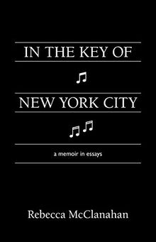 In the Key of New York City: A Memoir in Essays