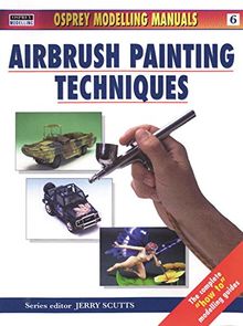 Airbrush Painting Techniques (Modelling Manuals, Band 6)