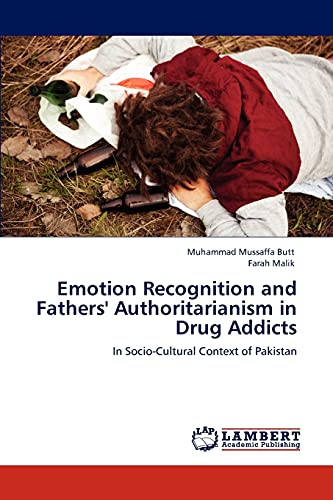Emotion Recognition and Fathers' Authoritarianism in Drug Addicts: In Socio-Cultural Context of Pakistan