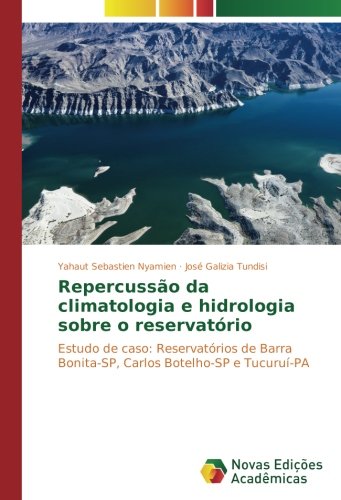 Repercussão da climatologia e hidrologia sobre o reservatório: Estudo de caso: Reservatórios de Barra Bonita-SP, Carlos Botelho-SP e Tucuruí-PA