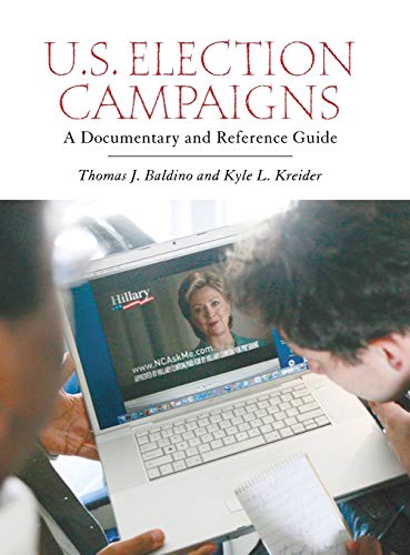 U.S. Election Campaigns: A Documentary and Reference Guide (Documentary and Reference Guides)