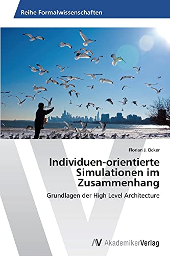 Individuen-orientierte Simulationen im Zusammenhang: Grundlagen der High Level Architecture