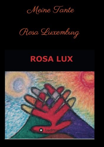 Meine Tante Rosa Luxemburg und andere Erzählungen