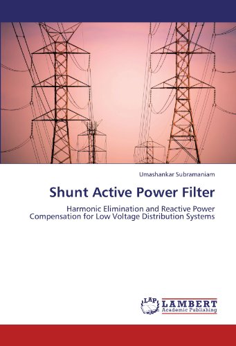Shunt Active Power Filter: Harmonic Elimination and Reactive Power Compensation for Low Voltage Distribution Systems