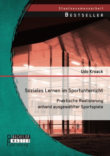 Soziales Lernen im Sportunterricht: Praktische Realisierung anhand ausgewählter Sportspiele