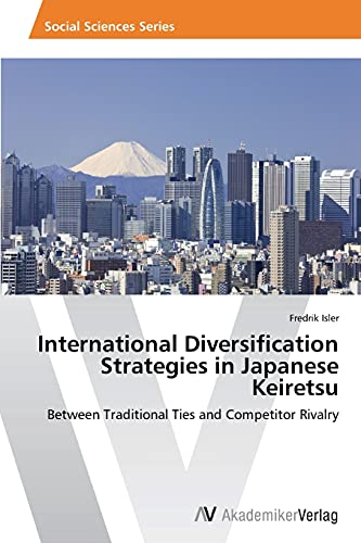 International Diversification Strategies in Japanese Keiretsu: Between Traditional Ties and Competitor Rivalry