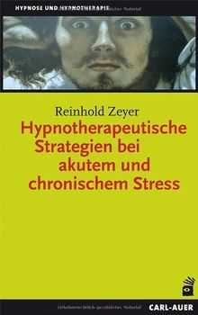 Hypnotherapeutische Strategien bei akutem und chronischem Stress von Zeyer, Reinhold | Buch | Zustand sehr gut