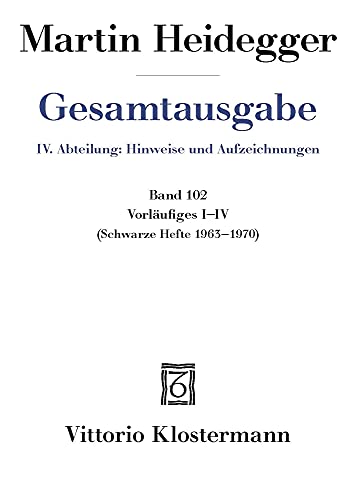 Vorläufiges I-IV: Schwarze Hefte 1963 -1970 (Martin Heidegger Gesamtausgabe)