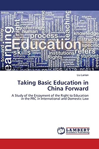 Taking Basic Education in China Forward: A Study of the Enjoyment of the Right to Education in the PRC in International and Domestic Law