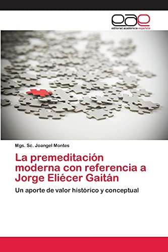La premeditación moderna con referencia a Jorge Eliécer Gaitán: Un aporte de valor histórico y conceptual