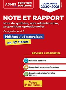 Note et rapport : note de synthèse, note administrative, propositions opérationnelles : catégories A et B, méthode et exercices en 42 fiches, concours 2020-2021