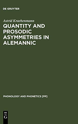 Quantity and Prosodic Asymmetries in Alemannic: Synchronic and Diachronic Perspectives (Phonology and Phonetics [PP], 5)
