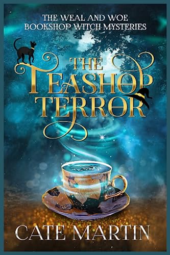 The Teashop Terror: A Weal and Woe Bookshop Witch Mystery: A Weal & Woe Bookshop Witch Mystery (The Weal & Woe Bookshop Witch Mysteries, Band 1)