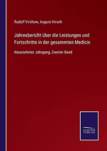 Jahresbericht über die Leistungen und Fortschritte in der gesammten Medicin: Neunzehnter Jahrgang, Zweiter Band