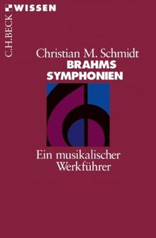 Brahms Symphonien: Ein musikalischer Werkführer