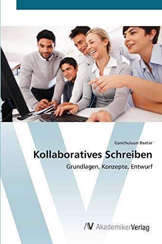Kollaboratives Schreiben: Grundlagen, Konzepte, Entwurf