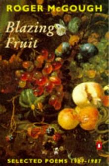 Blazing Fruit: Selected Poems 1967-1987