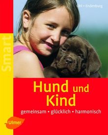 Hund und Kind: Gemeinsam - glücklich - harmonisch