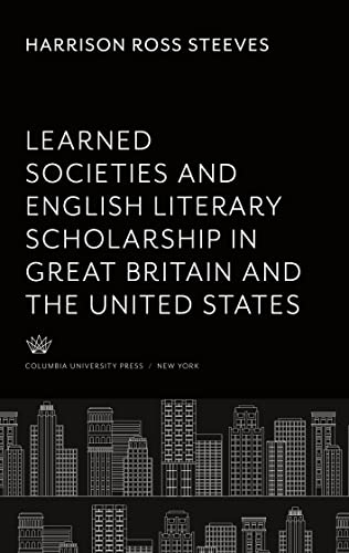 Learned Societies and English Literary Scholarship: In Great Britain and the United States