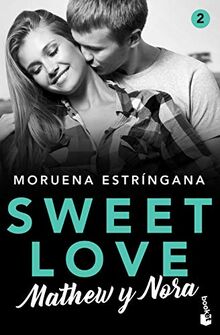 Sweet Love. Mathew y Nora: Sweet love 2 (Romántica)