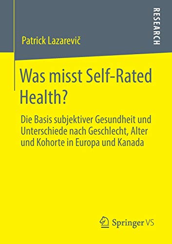Was misst Self-Rated Health?: Die Basis subjektiver Gesundheit und Unterschiede nach Geschlecht, Alter und Kohorte in Europa und Kanada
