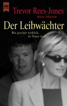 Der Leibwächter. Was geschah wirklich, als Diana starb?