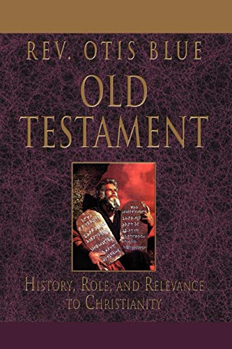 OLD TESTAMENT: History, Role, and Relevance to Christianity