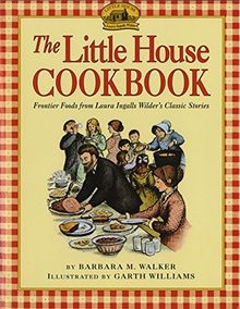 The Little House Cookbook: Frontier Foods from Laura Ingalls Wilder's Classic Stories de Barbara M. Walker | Livre | état bon