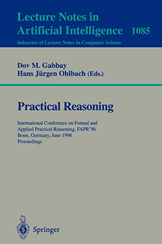 Practical Reasoning: International Conference on Formal and Applied Practical Reasoning, FAPR'96, Bonn, Germany, June (3-7), 1996. Proceedings. (Lecture Notes in Computer Science, 1085, Band 1085)