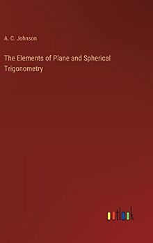 The Elements of Plane and Spherical Trigonometry