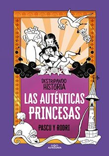 Las auténticas princesas (Destripando la historia) (No ficción ilustrados)